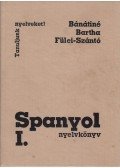 Fülei-Szántó Endre,Bartha Éva,Bánáti Nándorné - Spanyol nyelvkönyv I.