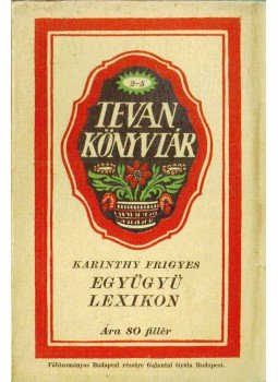 Karinthy Frigyes - Együgyü lexikon Karinthy Frigyes - Együgyü lexikon, Békéscsaba 1916 antikvár könyv