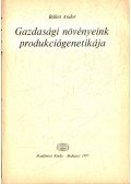 Bálint Andor - Gazdasági növényeink produkciógenetikája (dedikált)