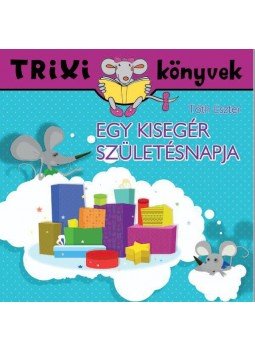 Tóth Eszter - Egy kisegér születésnapja Tóth Eszter - Egy kisegér születésnapja, null 2016 antikvár könyv