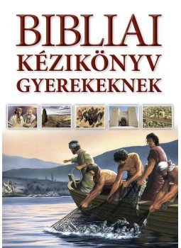 Dr. Tim Dowley - Bibliai kézikönyv gyerekeknek Dr. Tim Dowley - Bibliai kézikönyv gyerekeknek, Budapest 2016 antikvár könyv