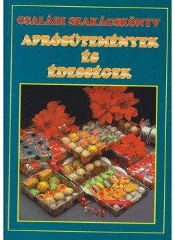Boruzsné Jacsmenik Erika, Boruzs János - Aprósütemények és édességek Boruzsné Jacsmenik Erika, Boruzs János - Aprósütemények és édességek, Debrecen 0 antikvár könyv