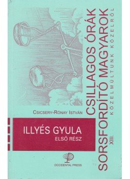 Csicsery-Rónay István (szerk.) - Illyés Gyula Csicsery-Rónay István (szerk.) - Illyés Gyula, Budapest 2003 antikvár könyv
