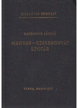 Hadrovics László - Magyar-szerbhorvát szótár Hadrovics László - Magyar-szerbhorvát szótár, Budapest 1984 antikvár könyv