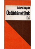 László Gyula - Őstörténetünk