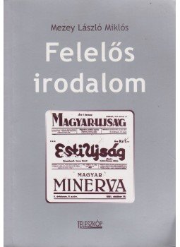 Mezey László Miklós - Felelős irodalom Mezey László Miklós - Felelős irodalom, Pomáz 2006 antikvár könyv