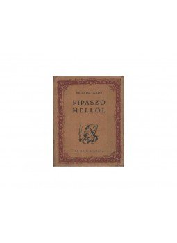 Szilárd János - Pipaszó mellől (aláírt) Szilárd János - Pipaszó mellől (aláírt), Budapest 1925 antikvár könyv