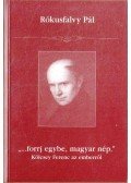 Dr. Rókusfalvy Pál - "...forrj egybe, magyar nép." (dedikált)