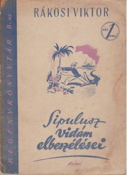 Rákosi Viktor - Sipulusz vidám elbeszélései Rákosi Viktor - Sipulusz vidám elbeszélései, Budapest 1943 antikvár könyv