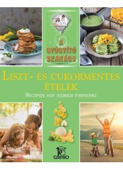 CSIGÓ ZITA - Liszt- és cukormentes ételek CSIGÓ ZITA - Liszt- és cukormentes ételek, 2016 antikvár könyv