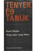 Kacsó Sándor - Virág alatt, iszap fölött