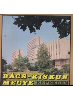 Szabó Csaba - Bács-Kiskun megye képekben Szabó Csaba - Bács-Kiskun megye képekben, 0 antikvár könyv