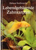 Stallknecht, Helmut - Lebendgebärende Zahnkarpfen und ihre Zuchtformen