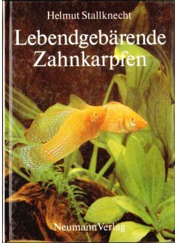 Stallknecht, Helmut - Lebendgebärende Zahnkarpfen und ihre Zuchtformen Stallknecht, Helmut - Lebendgebärende Zahnkarpfen und ihre Zuchtformen, 1989 antikvár könyv