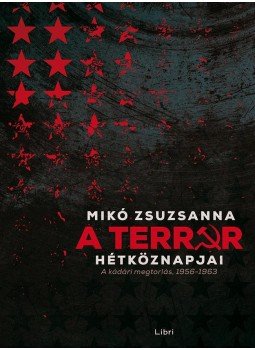 Mikó Zsuzsanna - A terror hétköznapjai Mikó Zsuzsanna - A terror hétköznapjai, 2016 antikvár könyv