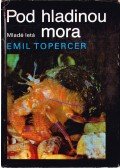 Topercer, Emil - Pod hladinou mora (dedikált)