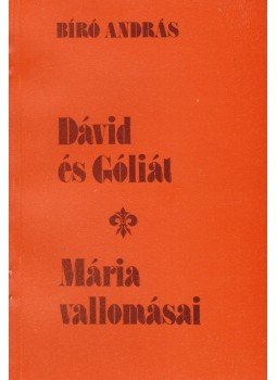 Bíró András - Dávid és Góliát / Mária vallomásai Bíró András - Dávid és Góliát / Mária vallomásai, Budapest 1988 antikvár könyv