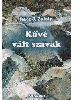 Rácz J. Zoltán - Kővé vált szavak Rácz J. Zoltán - Kővé vált szavak, Aszód 2000 antikvár könyv