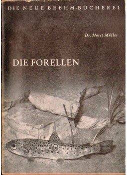 Müller, Horst Dr. - Die Forellen Müller, Horst Dr. - Die Forellen, 1956 antikvár könyv