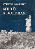 Szécsi Margit - Költő a Holdban