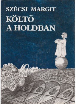 Szécsi Margit - Költő a Holdban Szécsi Margit - Költő a Holdban, Budapest 1984 antikvár könyv