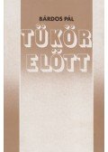 Bárdos Pál - Tükör előtt