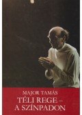 Major Tamás - Téli rege - a színpadon
