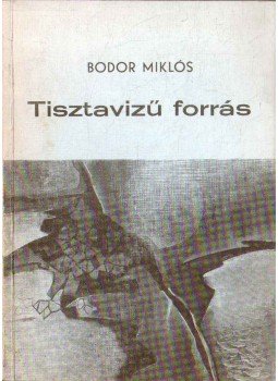 Bodor Miklós - Tiszavizű forrás (dedikált) Bodor Miklós - Tiszavizű forrás (dedikált), Budapest 1983 antikvár könyv