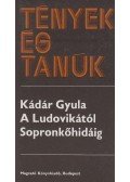 Kádár Gyula - A Ludovikától Sopronkőhidáig I-II.