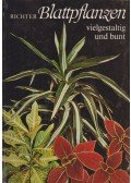 Walter Richter - Blattpflanzen vielgestaltig und bunt