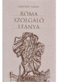 Kabdebó Tamás - Róma szolgáló leánya