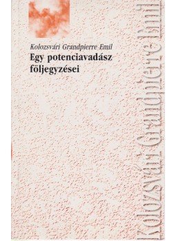 Kolozsvári Grandpierre Emil - Egy potenciavadász följegyzései, Budapest 1996 antikvár könyv