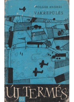 Polgár András - Vakrepülés Polgár András - Vakrepülés, Budapest 1965 antikvár könyv