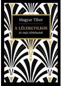 Magyar Tibor - A lélekgyilkos és más történetek