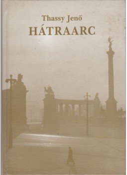 Thassy Jenő - Hátraarc (dedikált) Thassy Jenő - Hátraarc (dedikált), Budapest 1999 antikvár könyv
