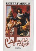 Robert Merle - Az élet rózsái