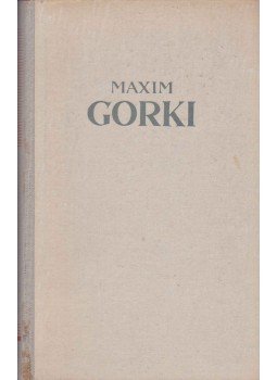 Gorki, Maxim - Erzählungen, Skizzen, Erinnerungen Gorki, Maxim - Erzählungen, Skizzen, Erinnerungen, 1947 antikvár könyv