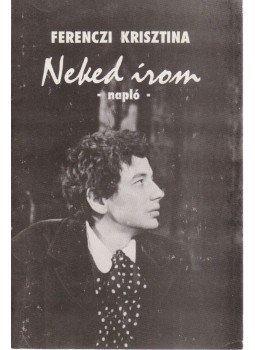 Ferenczi Krisztina - Neked írom Ferenczi Krisztina - Neked írom, 1991 antikvár könyv