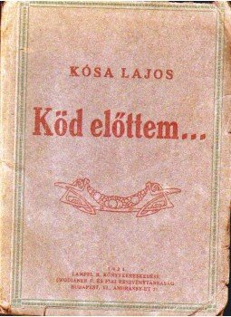 Kósa Lajos - Köd előttem, köd utánam... (dedikált) Kósa Lajos - Köd előttem, köd utánam... (dedikált), 0 antikvár könyv