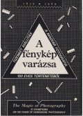 Gera Mihály - A fénykép varázsa 1839-1989 / The Magic of Photography