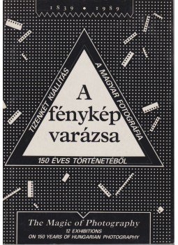 Gera Mihály - A fénykép varázsa 1839-1989 / The Magic of Photography Gera Mihály - A fénykép varázsa 1839-1989 / The Magic of Photography, Budapest 1989 antikvár könyv