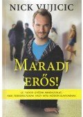 Nick Vujicic - Maradj erős!