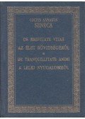 Lucius Annaeus Seneca - Az élet rövidségéről / A lelki nyugalomról
