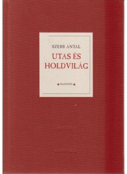 Szerb Antal - Utas és holdvilág Szerb Antal - Utas és holdvilág, Budapest 2002 antikvár könyv