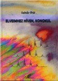 Sohár Pál - Elveimhez híven, konokul