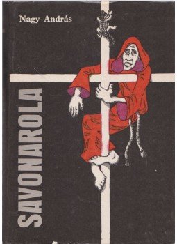 Nagy András - Savonarola (dedikált) Nagy András - Savonarola (dedikált), Budapest 1980 antikvár könyv