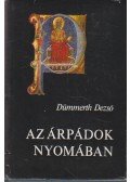 Dümmerth Dezső - Az Árpádok nyomában