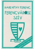 Karinthy Ferenc - Ferencvárosi szív