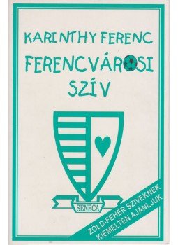 Karinthy Ferenc - Ferencvárosi szív Karinthy Ferenc - Ferencvárosi szív, Budapest 1999 antikvár könyv