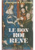 Levron, Jacques - Le bon roi René